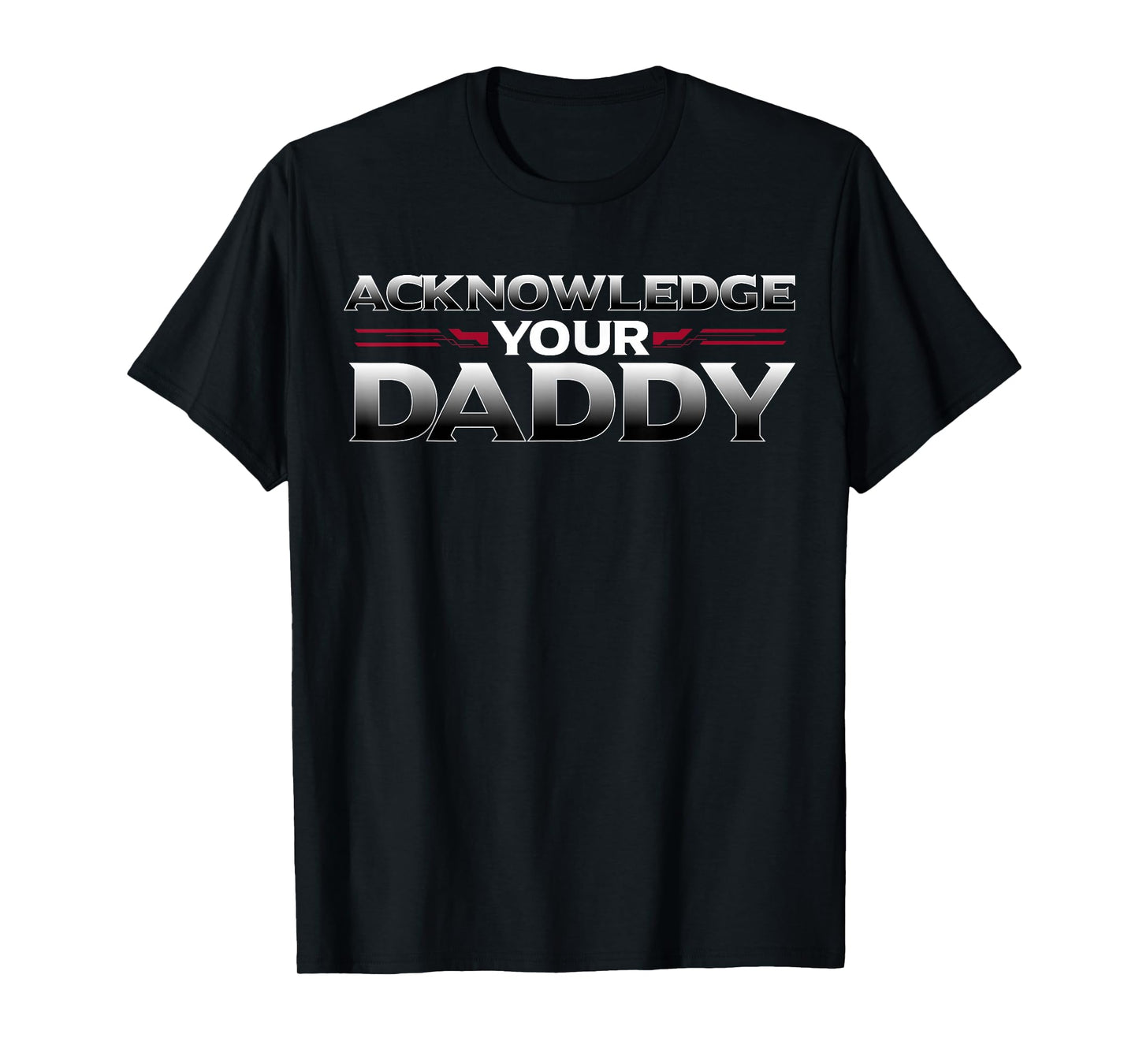 Funny Acknowledge Your Daddy Tee Funny Sports Competition T-Shirt