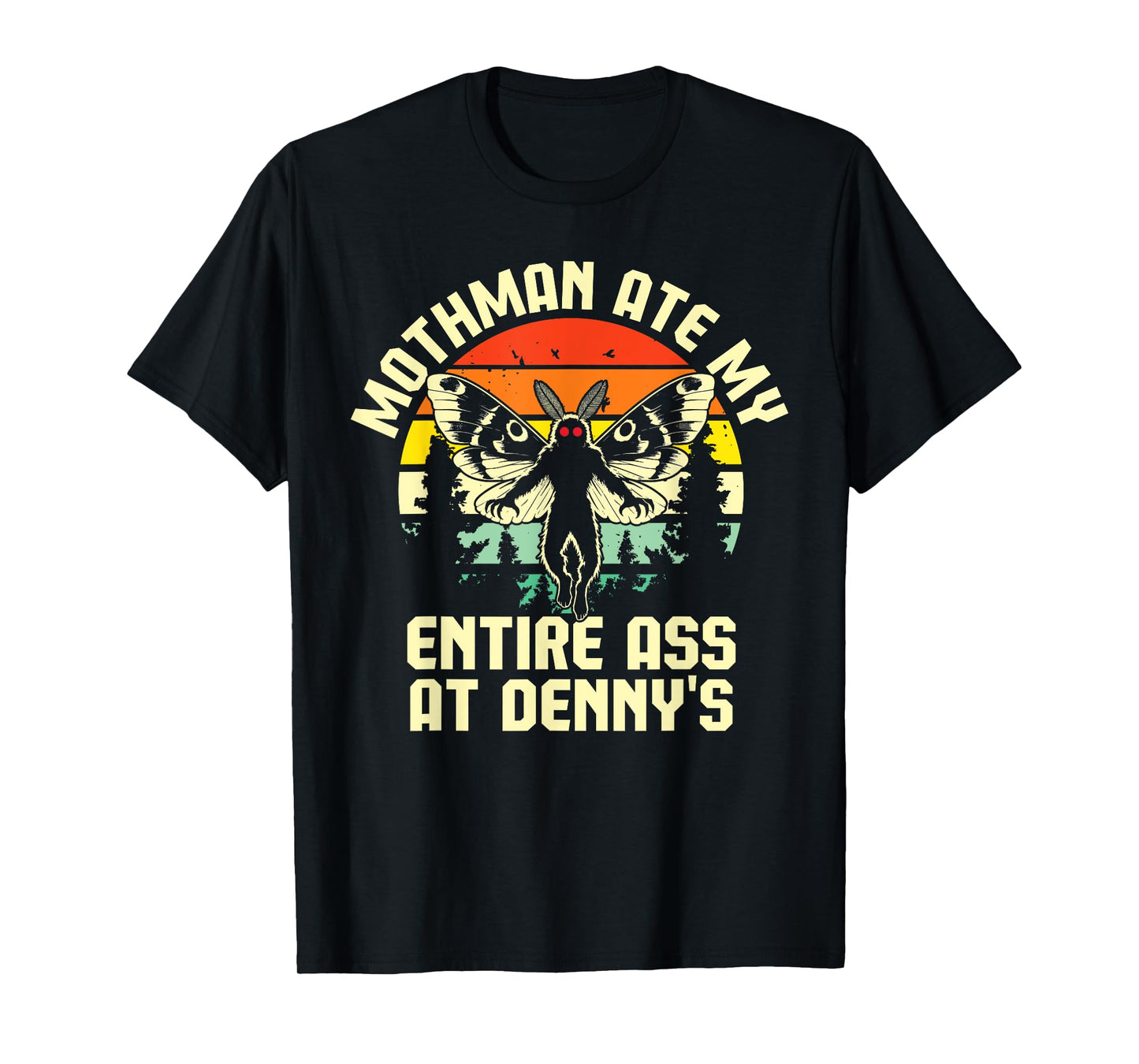 Mothman Ate My Entire Ass At Denny's Funny Cryptid Retro T-Shirt
