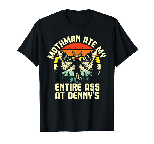 Mothman Ate My Entire Ass At Denny's Funny Cryptid Retro T-Shirt