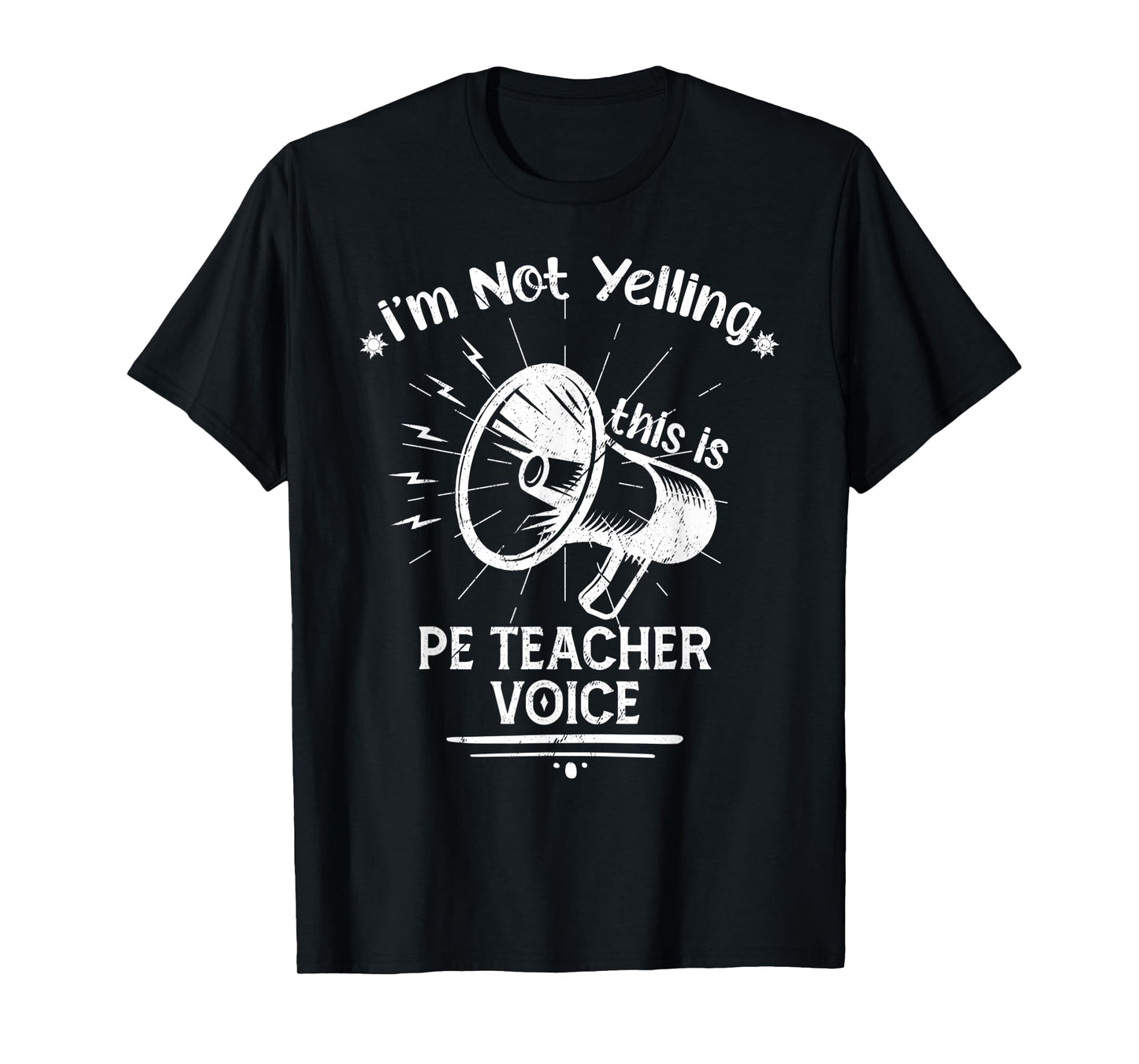 I’M Not Yelling This Is My PE Teacher Voice Funny Speaker Men Women T-Shirt