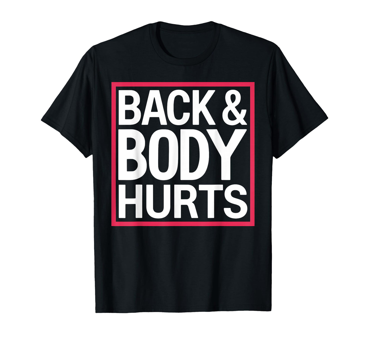 Back Body Hurts Funny Workout Gym Exercise Recovery T-Shirt