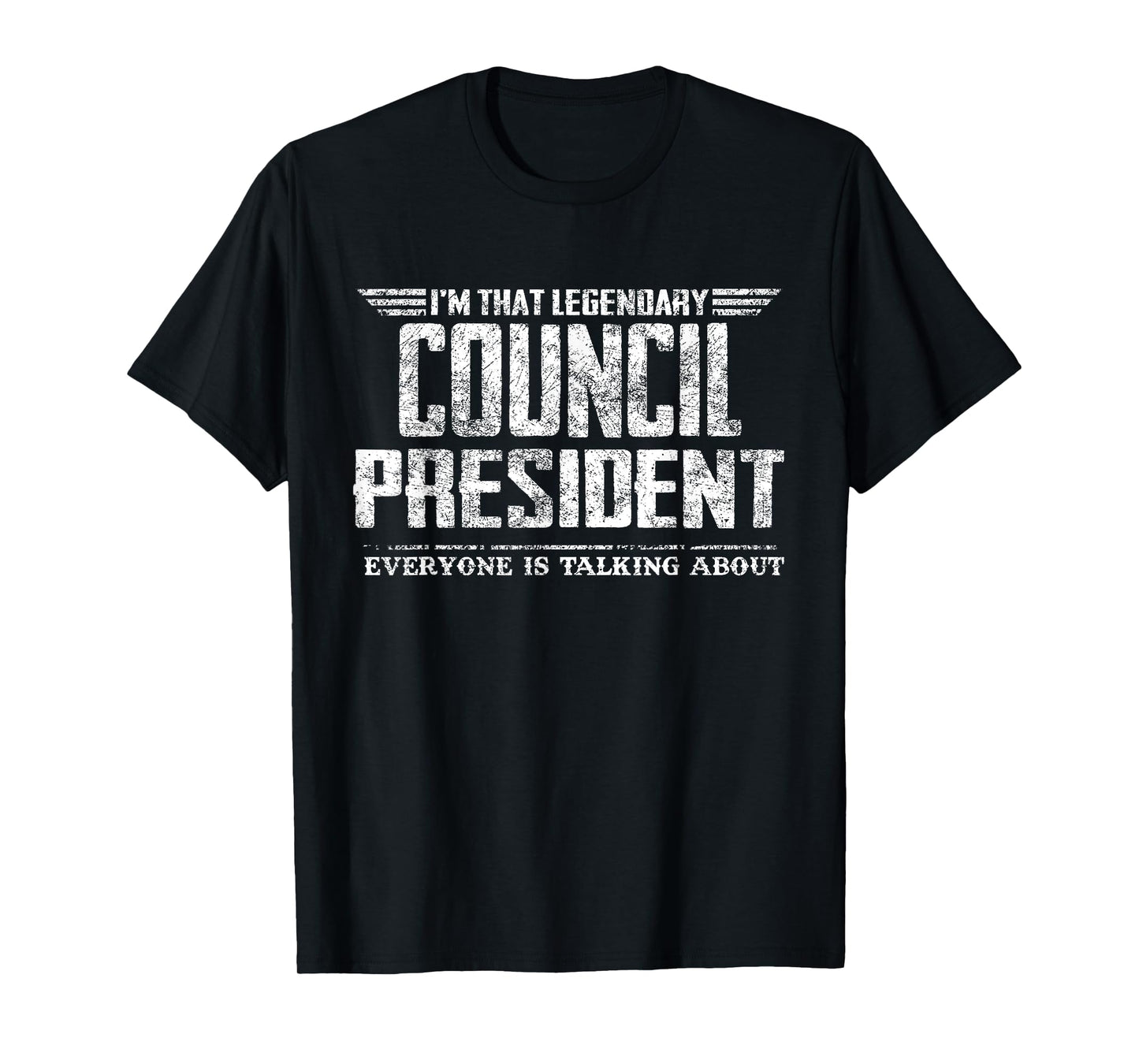 I'm That Legendary Council President T-Shirt