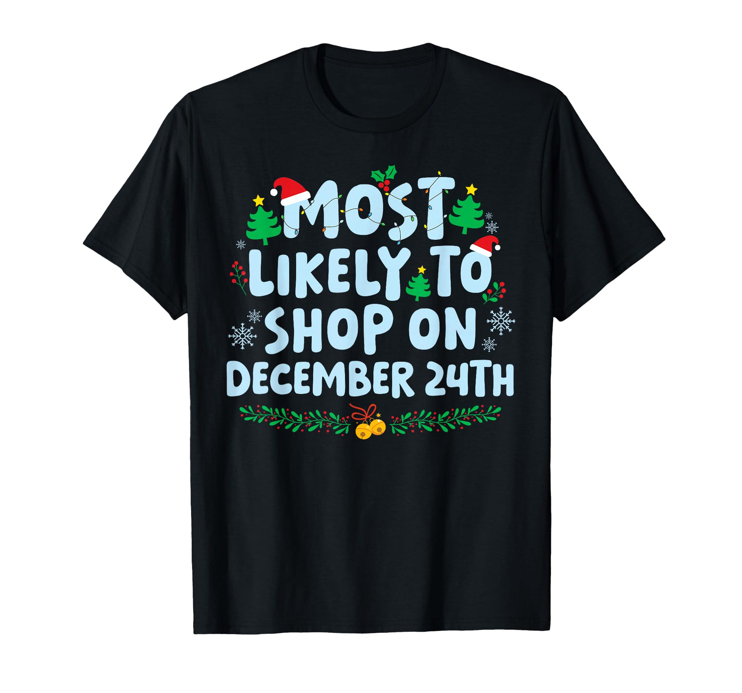Most Likely to Shop On December 24th Family Matching Xmas T-Shirt