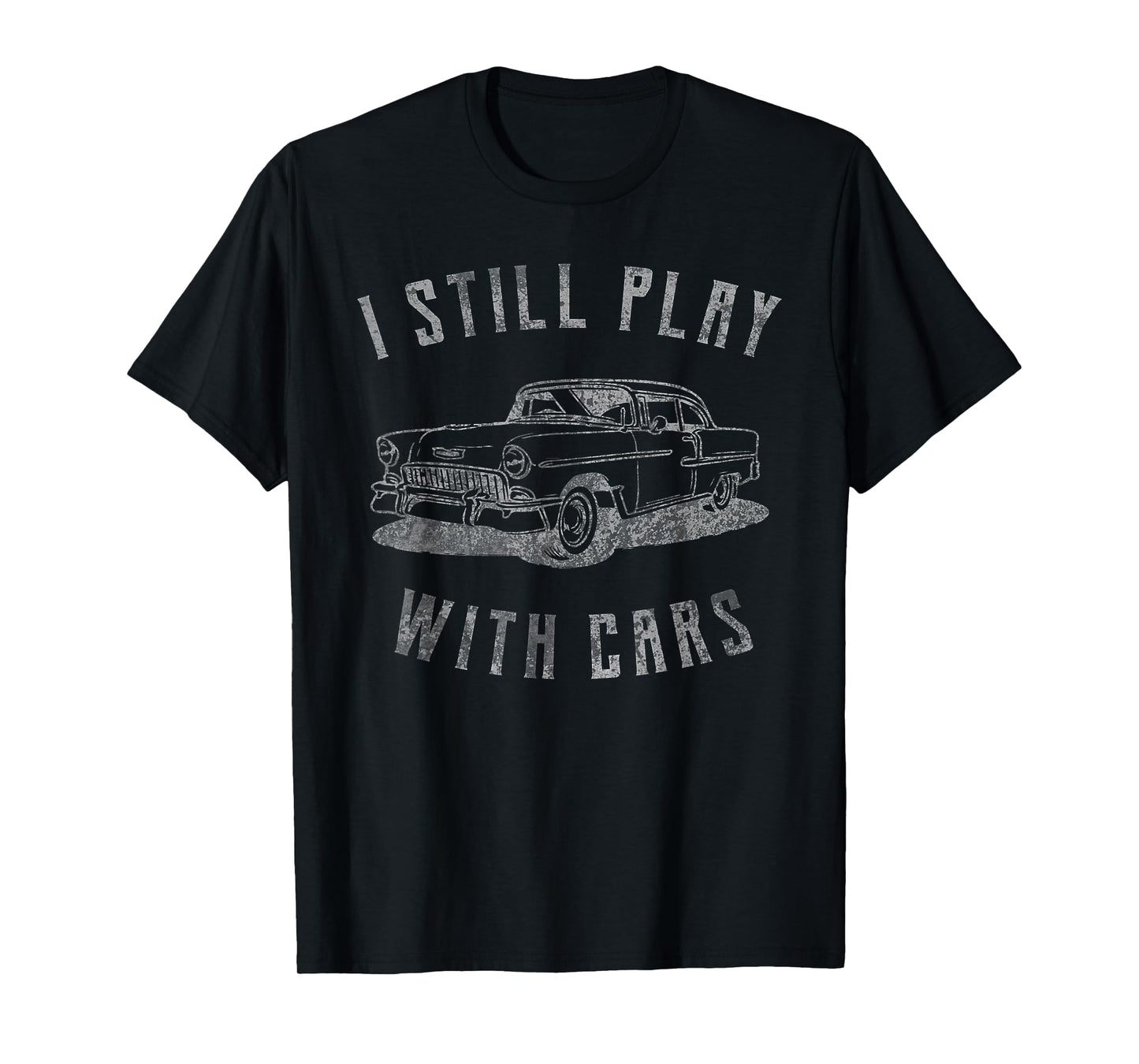 I Still Play With Cars Vintage Car Graphic Birthday Men T-Shirt