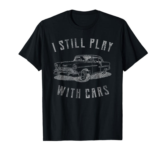 I Still Play With Cars Vintage Car Graphic Birthday Men T-Shirt
