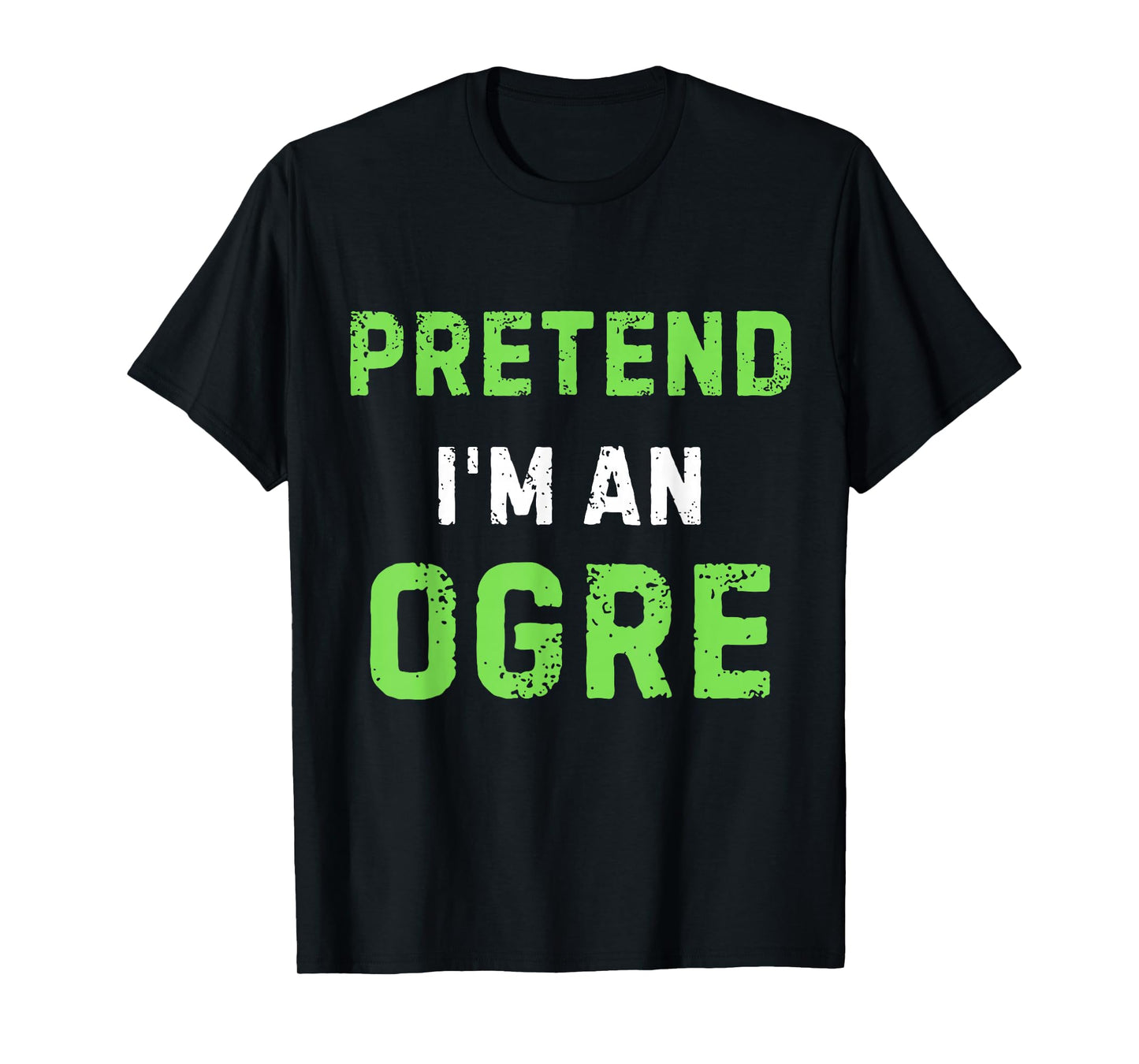 Pretend I'm an Ogre Costume Halloween Fun Design T-Shirt
