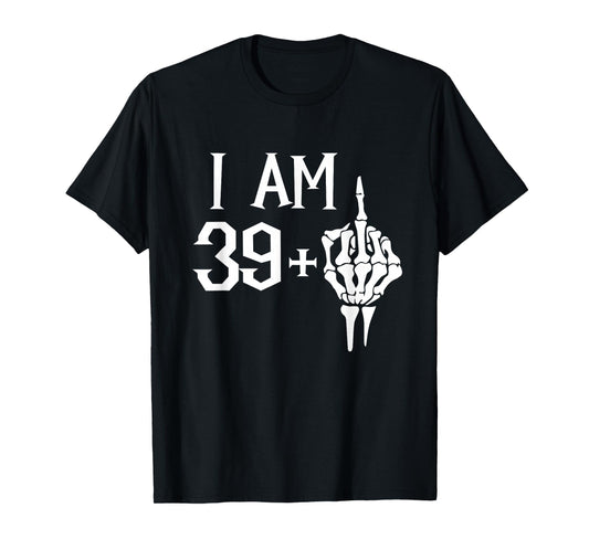 I Am 39 Plus 1 Middle Finger Skeleton 40th Birthday T-Shirt
