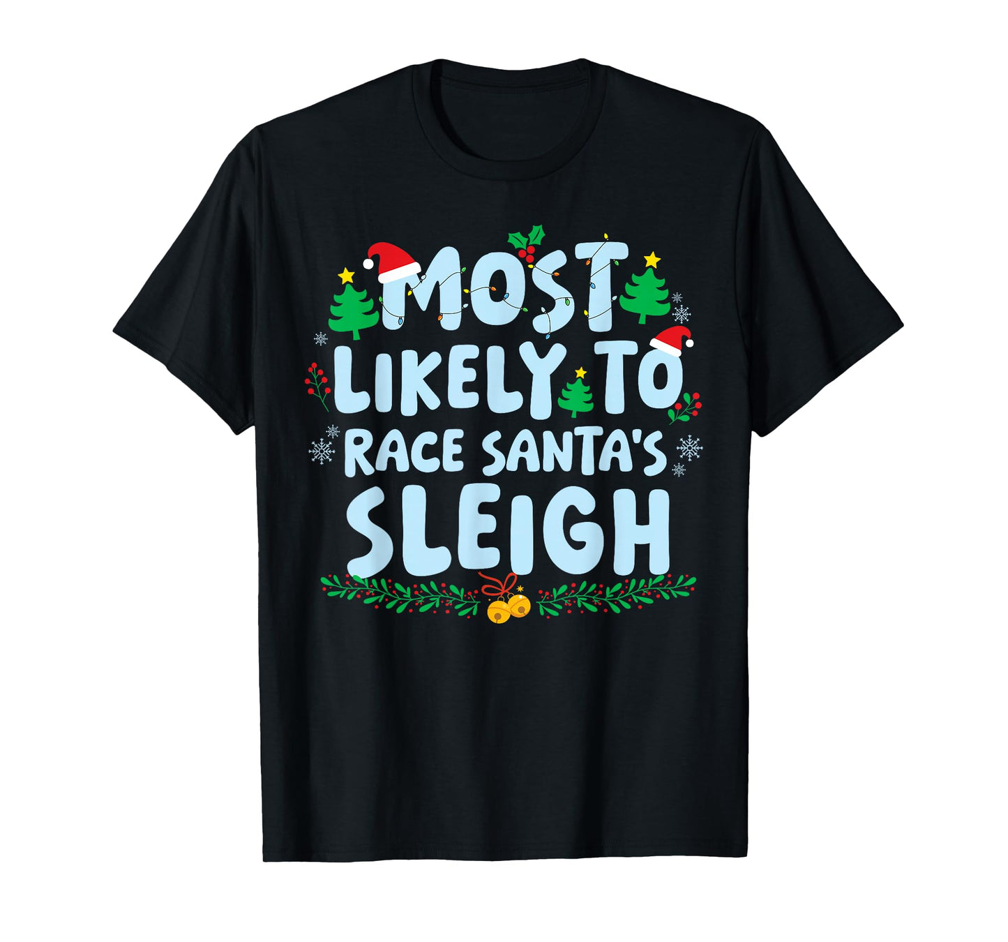 Most Likely to Race Santa's Sleigh Family Matching Christmas T-Shirt
