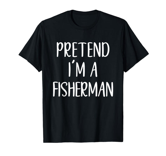Pretend I'm A Fisherman Costume Halloween Easy Fishing Kid T-Shirt