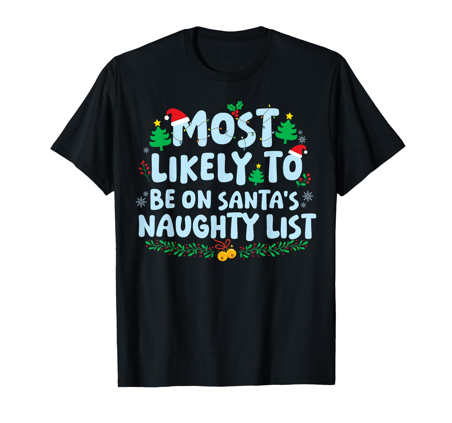 Most Likely to Be On The Santa's Naughty List Christmas T-Shirt
