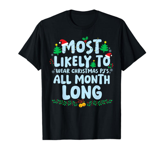 Most Likely to Wear Christmas PJ's All Month Long Xmas T-Shirt