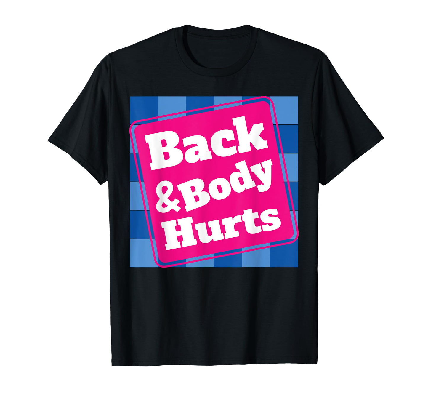 Funny Back Body Hurts Tee Quote Workout Gym Top T-Shirt