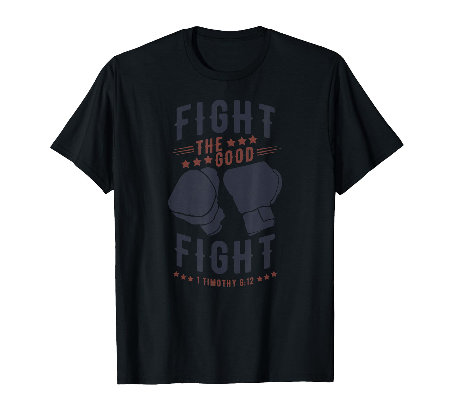 Fight The Good Fight of Faith, Mens Christian T-Shirt