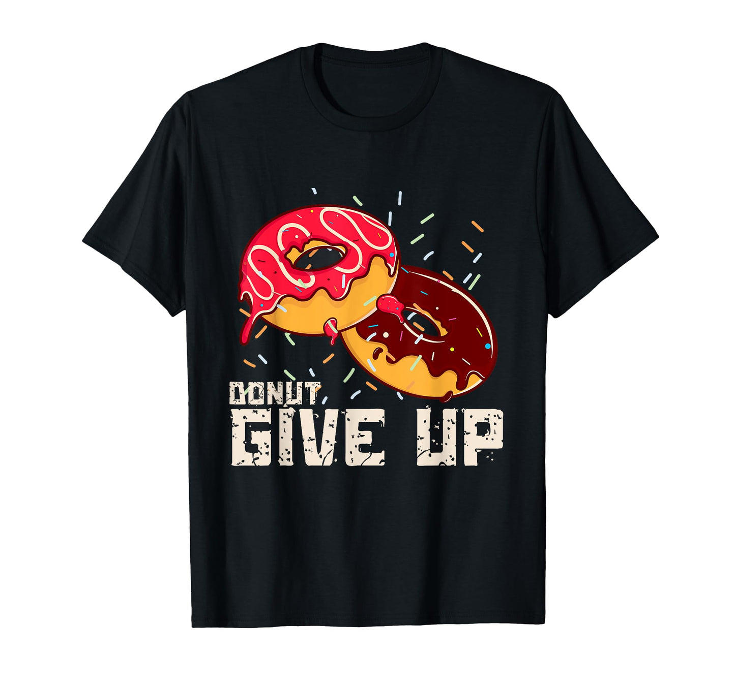 Funny Donut Give Up Motivational Gym Funny Donut Mens T-Shirt
