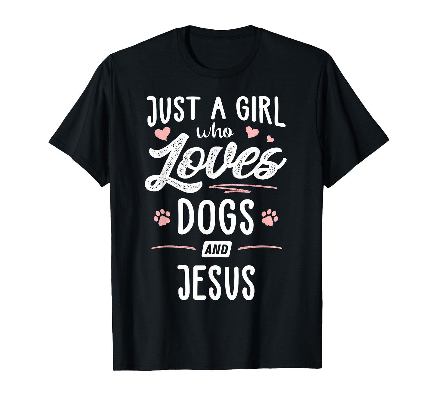Just A Girl Who Loves Dogs And Jesus Gift Dog Lover T-Shirt