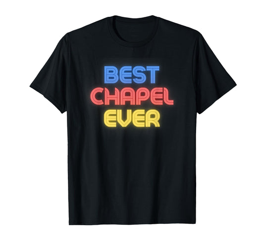 Best Chapel Ever - Funny Chapel Name Chapel T-Shirt