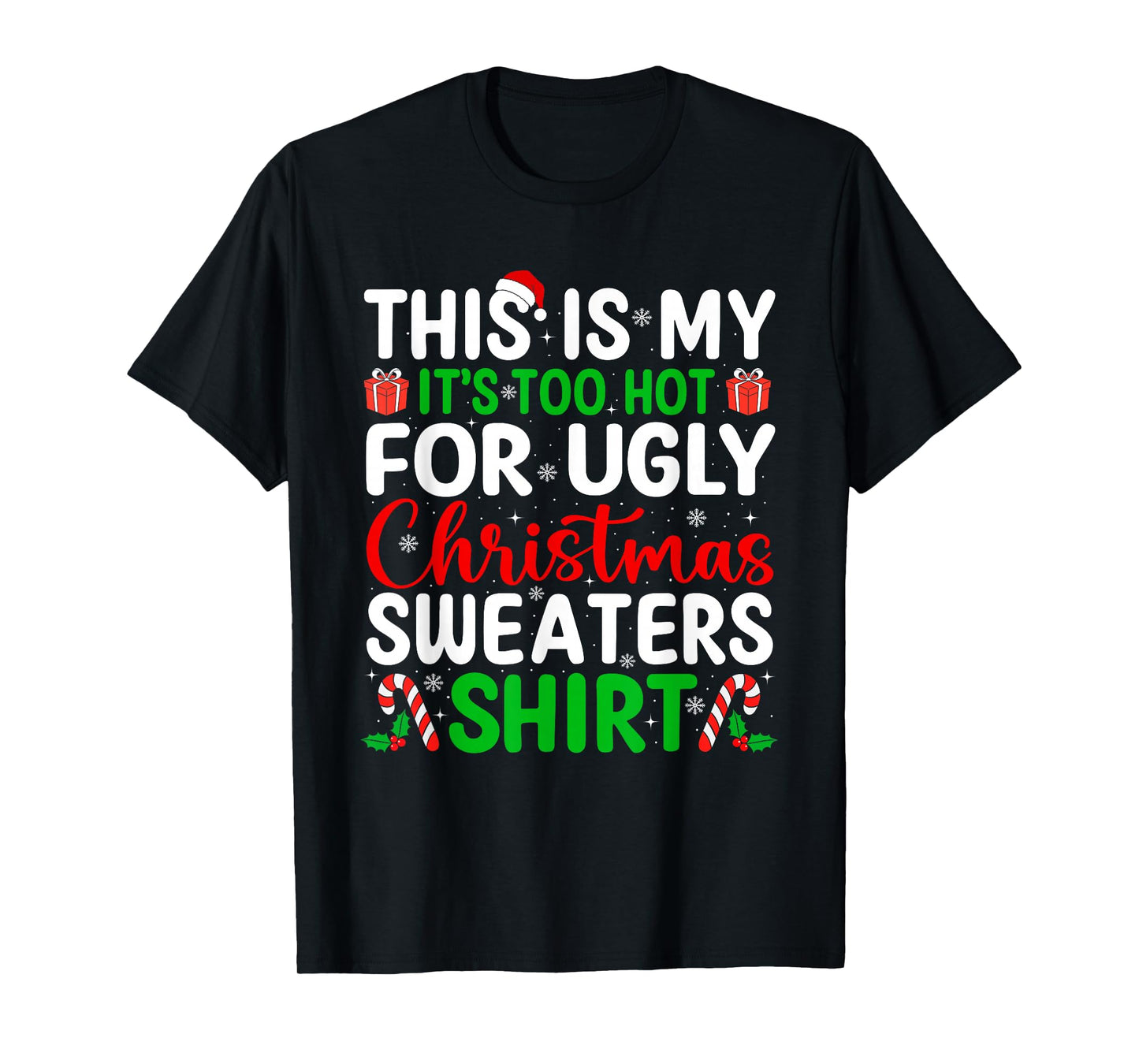 Too Hot Ugly Christmas Sweaters Funny Xmas Family Men Women T-Shirt