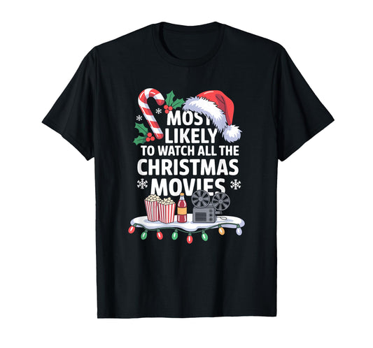 Most Likely to Watch All The Christmas Movies Funny Family T-Shirt