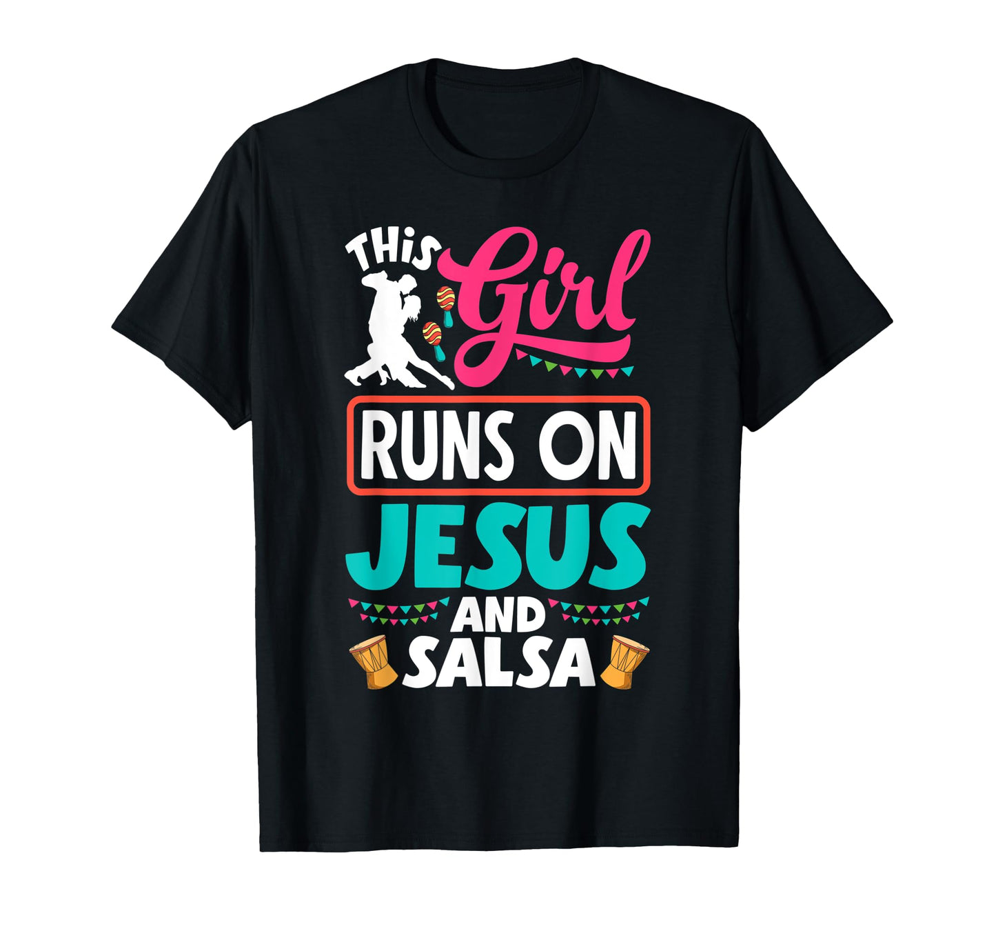 Salsa Dance Salsa Dancing This Girl Runs On Jesus And Salsa T-Shirt