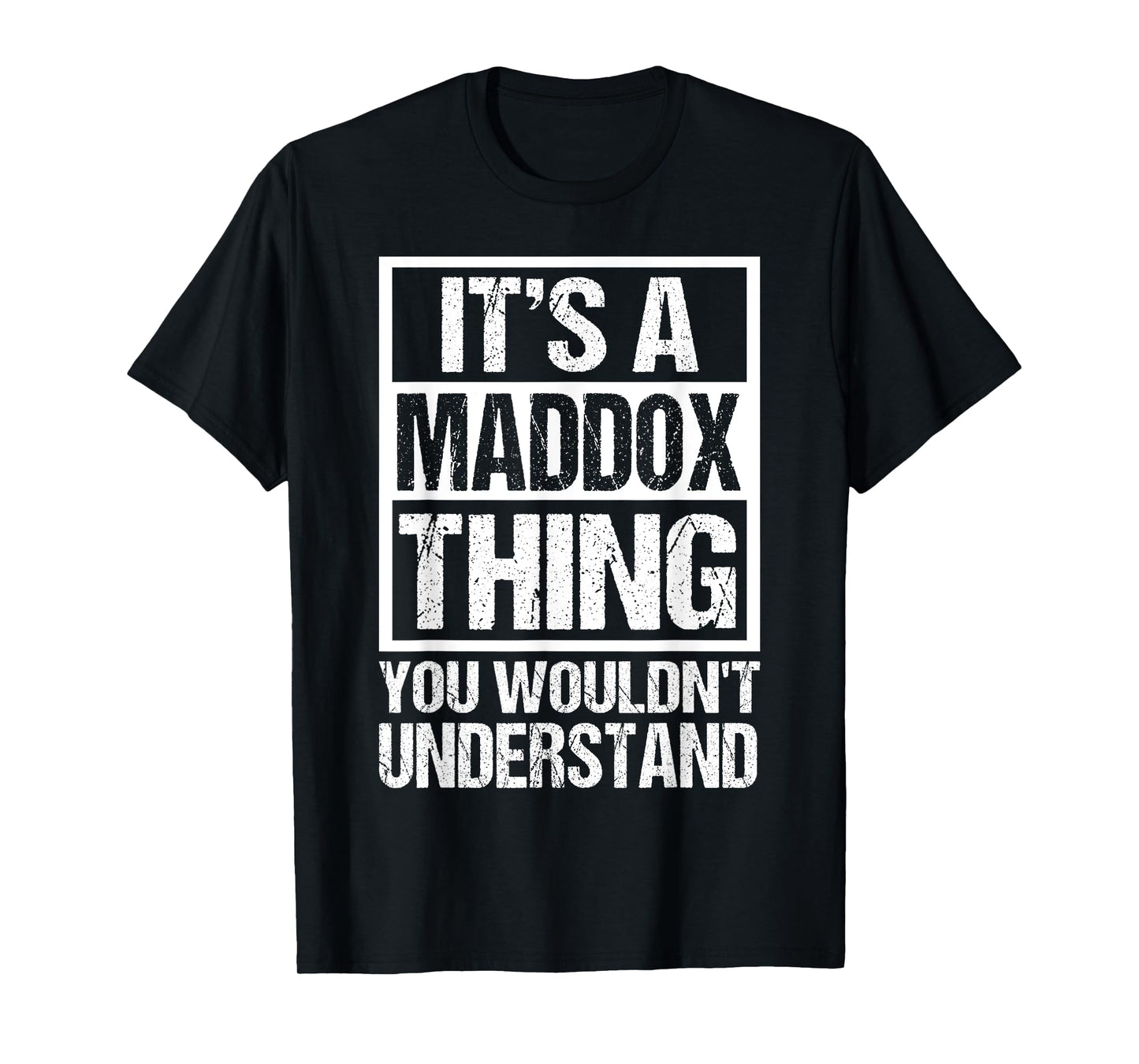 It's A Maddox Thing You Wouldn't Understand Maddox Men Women T-Shirt