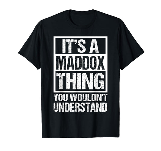 It's A Maddox Thing You Wouldn't Understand Maddox Men Women T-Shirt