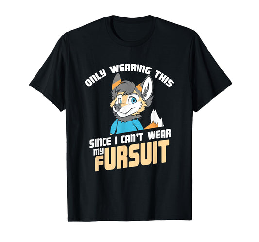 Only Wearing This Since I Can't Wear My Fursuit - Cute OwO T-Shirt