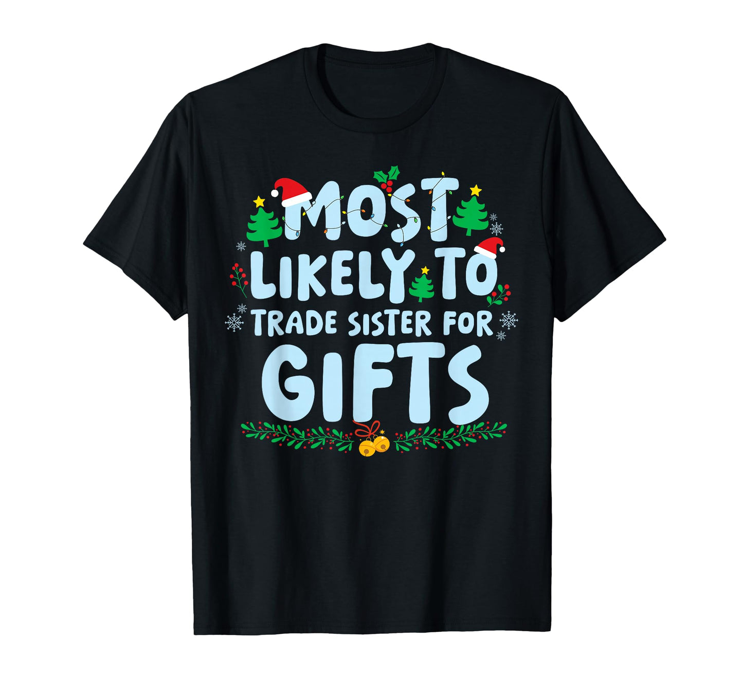 Most Likely to Trade Sister for Gifts Family Matching Xmas T-Shirt