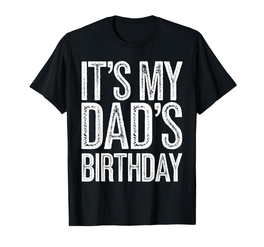 Vintage It's My dad's Birthday Distressed Design Men Women T-Shirt