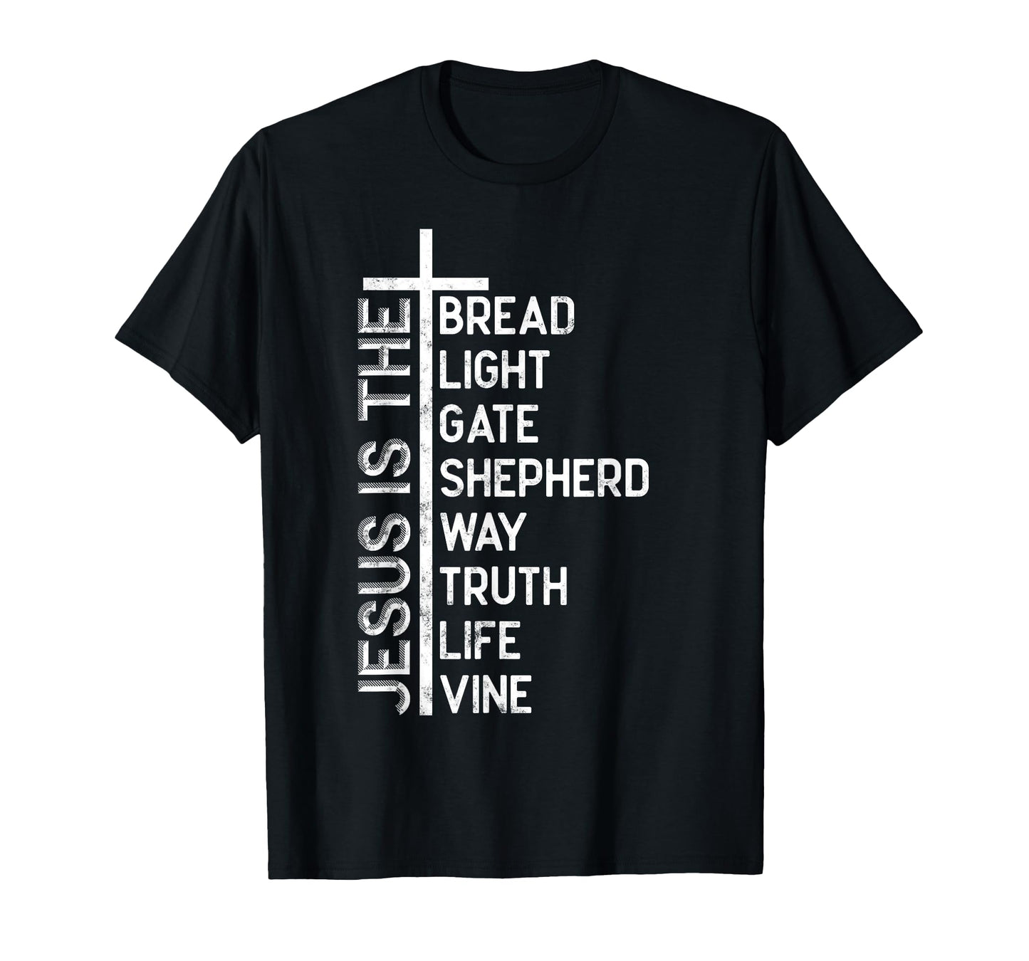 Jesus is the bread light gate shepherd way truth life vine T-Shirt