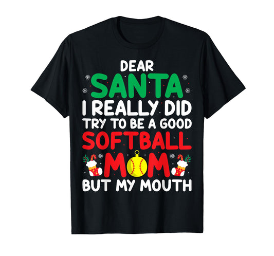 Dear Santa I Really Try to Be a Good Softball Mom Christmas T-Shirt