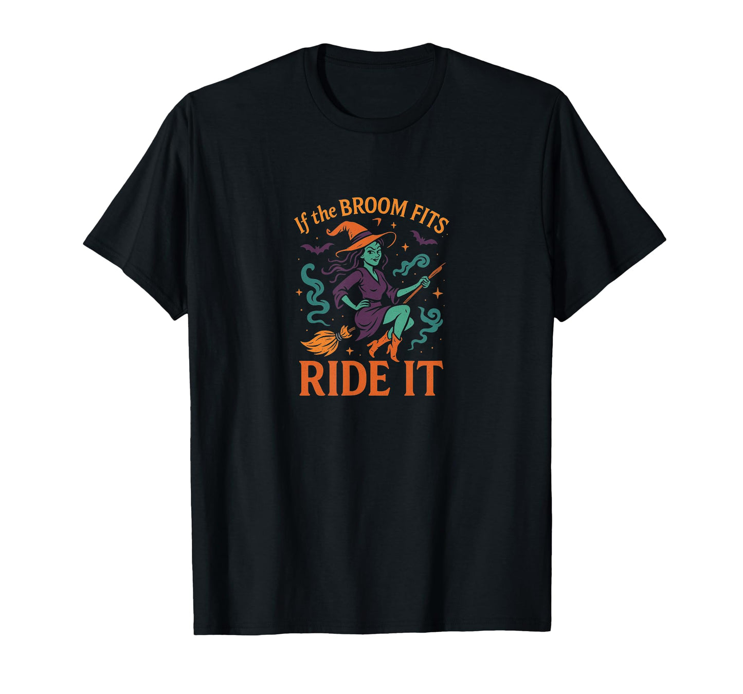 If The Broom Fits - Ride It - Witch T-Shirt