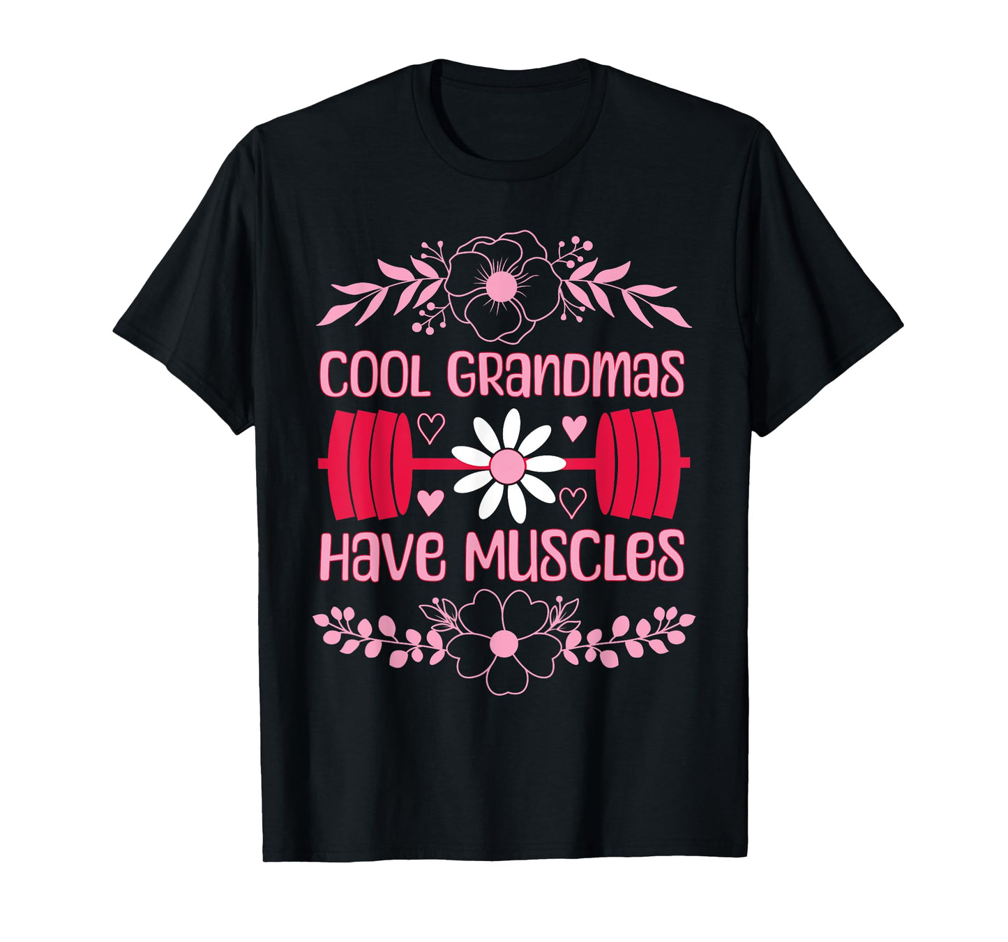 Cool Grandmas Have Muscles Grandmas Powerlifting Fitness Gym T-Shirt