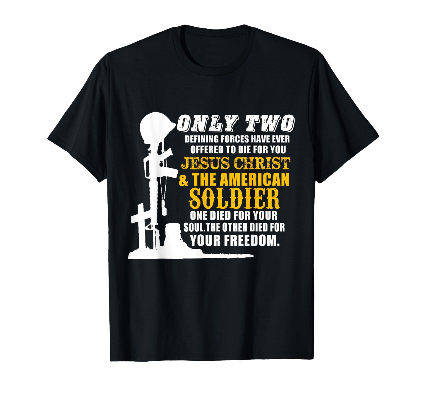 Jesus Die For Your Soul Soldiers For Your Freedom T-Shirt