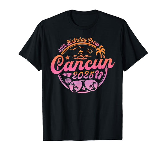 Cancun Mexico 40th Birthday Crew 2025 Vacation Cruise Party T-Shirt