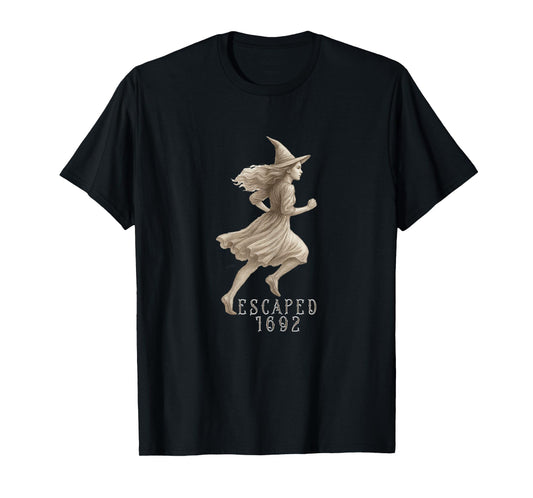 Escaped 1692 Witch, Salem Witch Trials Inspired, Feminist T-Shirt