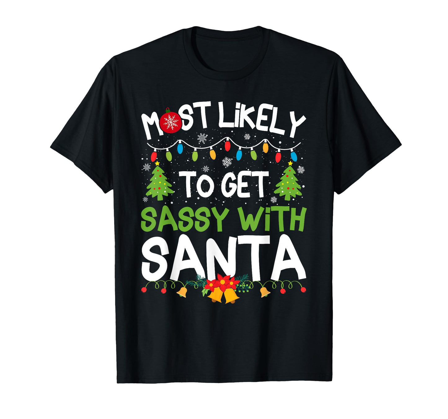 Family Matching Christmas Most Likely Get Sassy with Santa T-Shirt