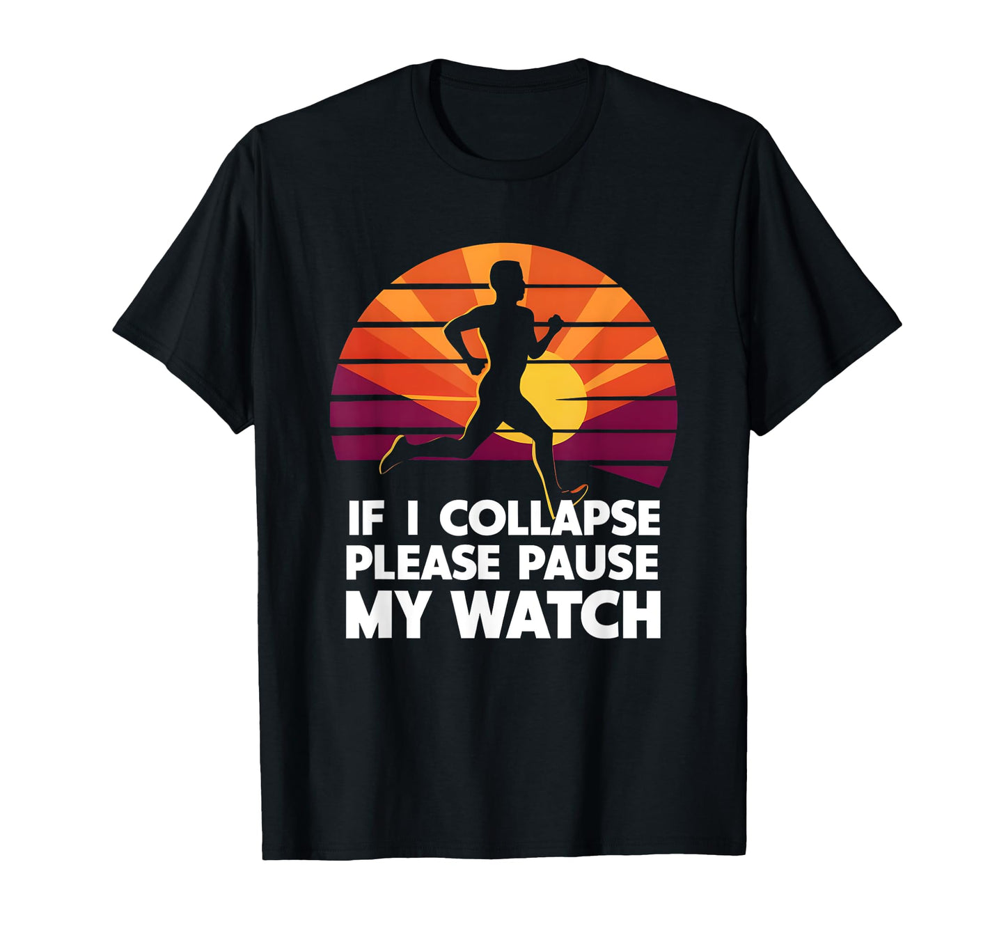 Running Marathon If I collapse funny Gift: Mens & Womens T-Shirt