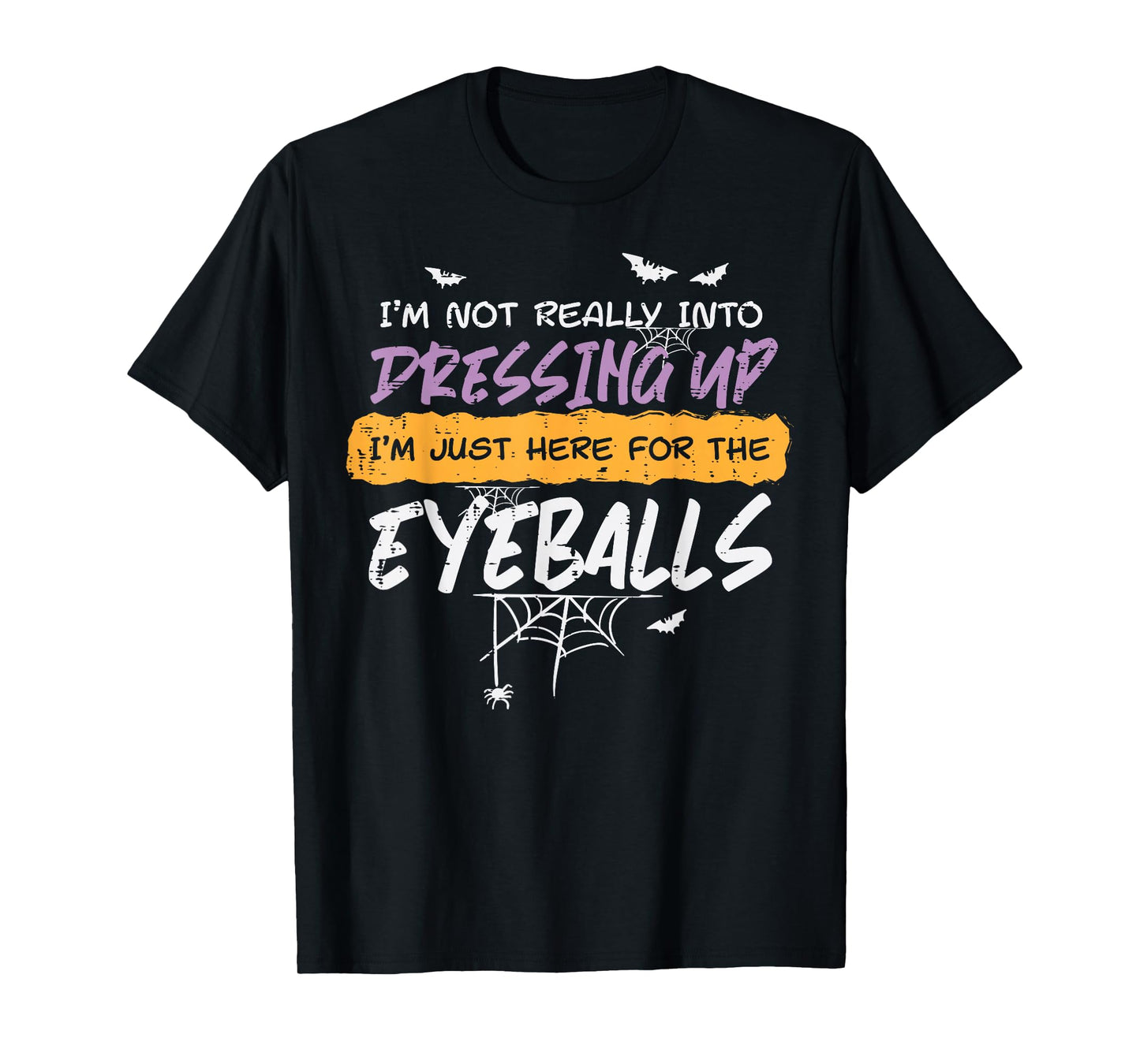 Not Into Dressing Up Eyeball Halloween Costume Men Women Kid T-Shirt