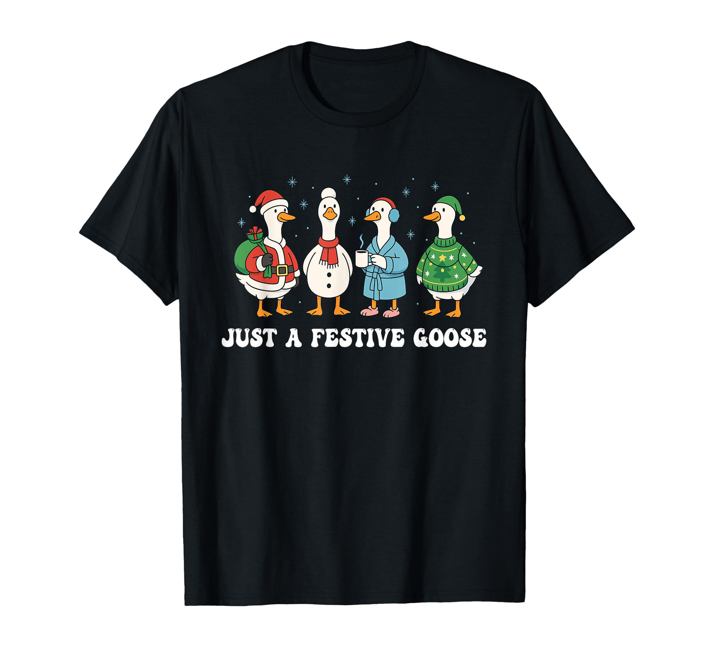 Just A Festive Goose Festive Christmas Goose Design T-Shirt