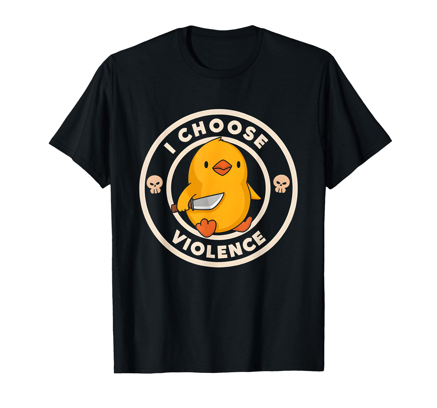 I CHOOSE VIOLENCE DUCK T-Shirt