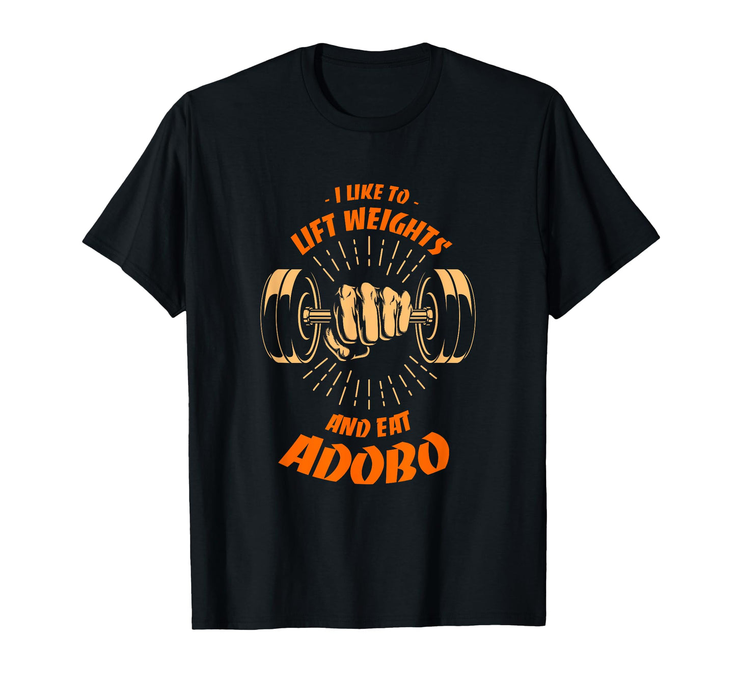 I Like to Lift Weights and Eat Adobo Workout Filipino Dish T-Shirt