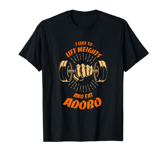 I Like to Lift Weights and Eat Adobo Workout Filipino Dish T-Shirt