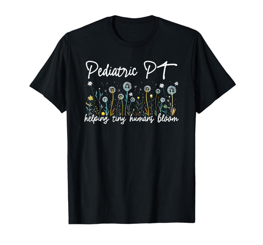 Pediatric PT Helping Tiny Humans Bloom Teacher Wildflower T-Shirt