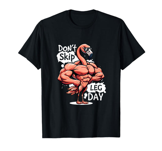 Dont Skip Leg Day Gym Funny Workout Weightlift Its Leg Day T-Shirt