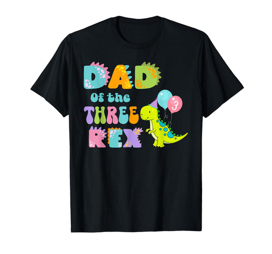 Dad of the Three Rex Birthday Dinosaur Family Matching T-Shirt