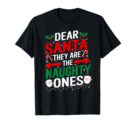 Dear Santa They are The Naughty Ones Shirt Men Women Kids T-Shirt
