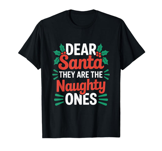 Dear Santa They are The Naughty Ones Funny Family Christmas T-Shirt