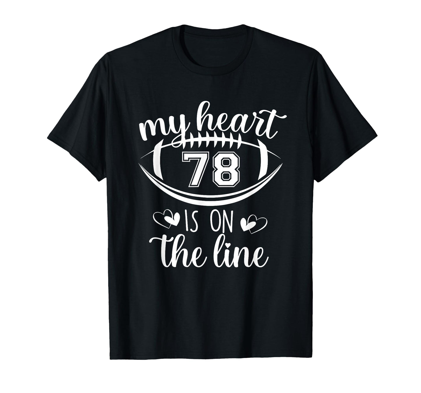 Custom Football Player Number 78 My Heart Is On The Line T-Shirt
