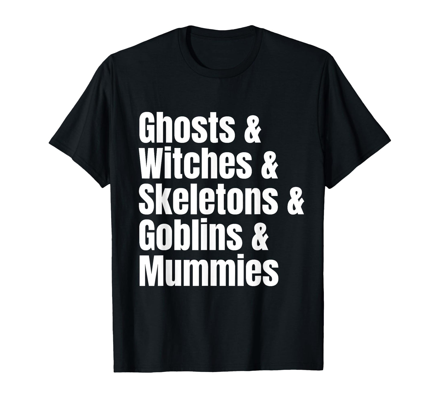 Ghosts Witches Skeletons Goblins Mummies List Halloween T-Shirt