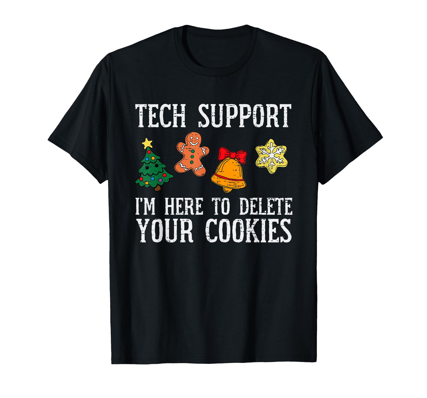 Tech Christmas Support Here To Delete Cookies Xmas Men Women T-Shirt